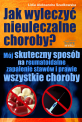 Jak wyleczy� nieuleczalne choroby